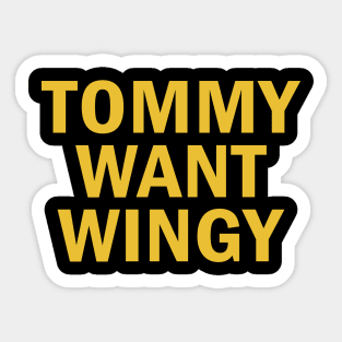 Tommy Want Wingy Sticker